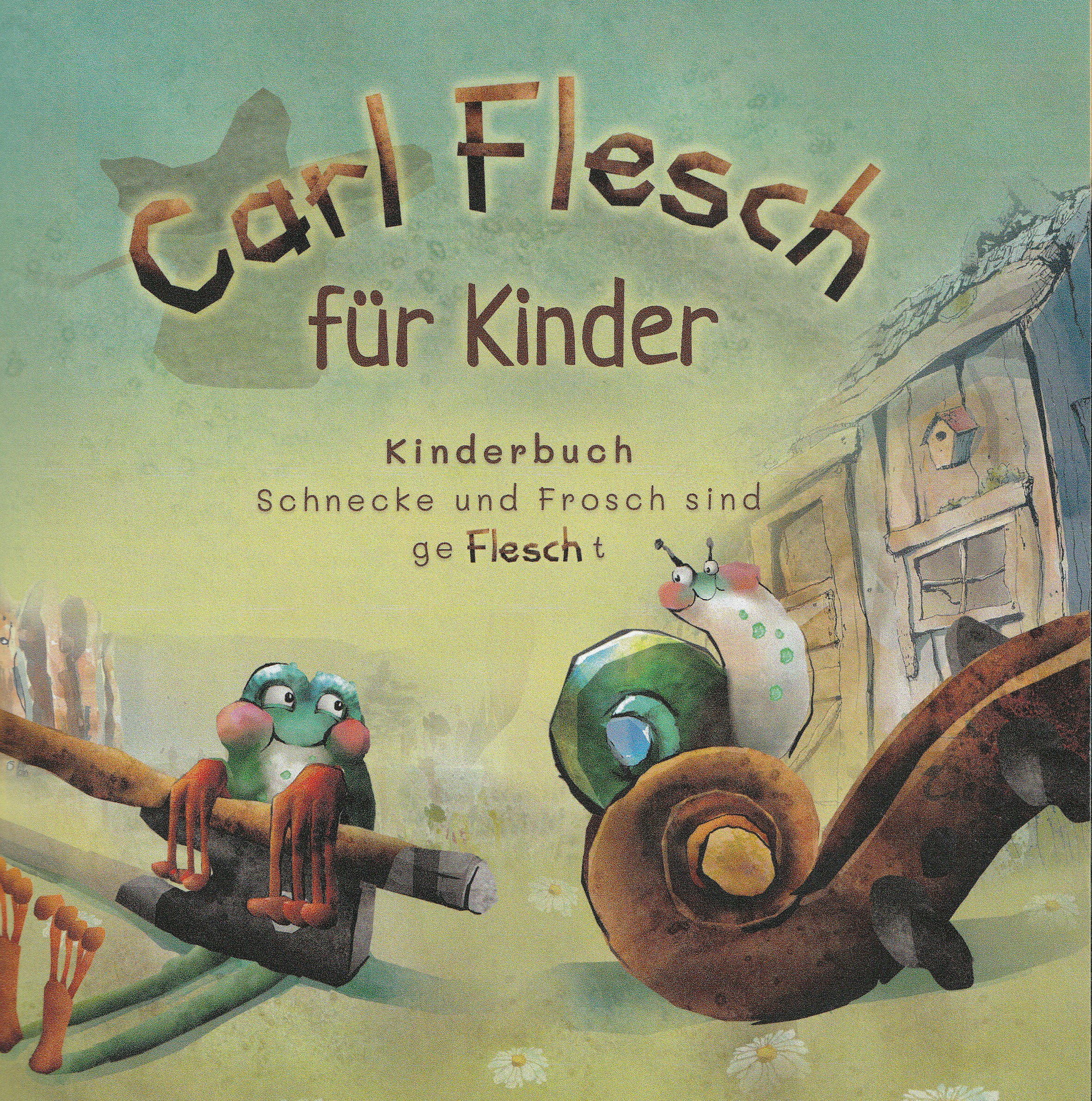 Carl Flesch für Kinder  Kinderbuch „Schnecke und Frosch sind geFlescht“